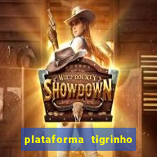 plataforma tigrinho 1 real